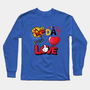 YOU WIN THE DAY WITH LOVE - POP ART Long Sleeve T-Shirt